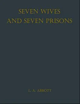 E-Book (epub) Seven Wives and Seven Prisons von L. A. Abbott