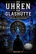 E-Book (epub) Die Uhren von Glashütte von Matze K