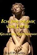 E-Book (epub) Ich bin krank vor Liebe von Karl Plepelits
