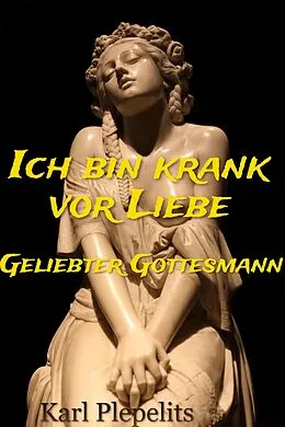 E-Book (epub) Ich bin krank vor Liebe von Karl Plepelits