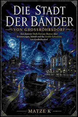 E-Book (epub) Die Stadt der Bänder von Großröhrsdorf von Matze K