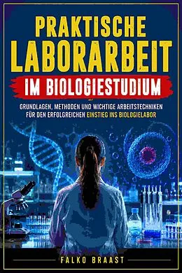 E-Book (epub) Praktische Laborarbeit im Biologiestudium von Falko Braast