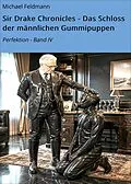 E-Book (epub) Sir Drake Chronicles - Das Schloss der männlichen Gummipuppen von Michael Feldmann