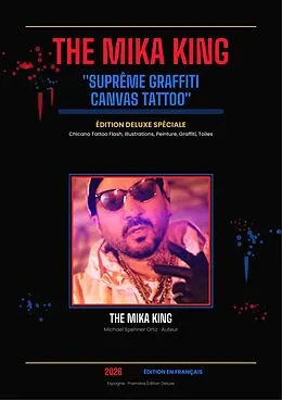 E-Book (epub) The Mika King - Suprême Graffiti Canvas Tattoo Édition Deluxe Spéciale von The Mika King