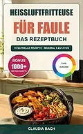 E-Book (epub) Heißluftfritteuse für Faule - Das Rezeptbuch von Claudia Bach