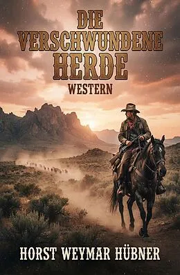 E-Book (epub) Die verschwundene Herde: Western von Horst Weymar Hübner