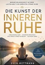  Die Kunst der inneren Ruhe von Sven Mettmann