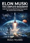 E-Book (epub) Elon Musk: The Complete Biography von Henry Wycliffe