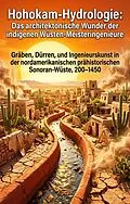 E-Book (epub) Hohokam-Hydrologie: Das architektonische Wunder der indigenen Wüsten-Meisteringenieure von Thomas Reinfeld