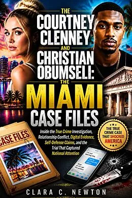 E-Book (epub) Courtney Clenney and Christian Obumseli: The Miami Case Files von Clara Newton