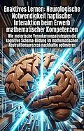 E-Book (epub) Enaktives Lernen: Neurologische Notwendigkeit haptischer Interaktion beim Erwerb mathematischer Kompetenzen von Rainer Holzmacher