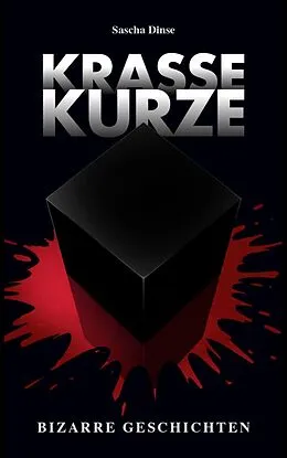 E-Book (epub) Krasse Kurze - Bizarre Geschichten von Sascha Dinse