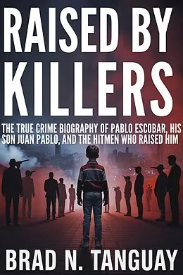 E-Book (epub) Raised by Killers von Brad N. Tanguay