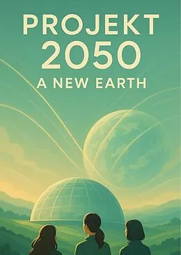 E-Book (epub) Projekt 2050 A new Earth von Thomas Steiner