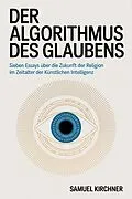 E-Book (epub) Der Algorithmus des Glaubens von Samuel Kirchner
