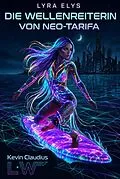 E-Book (epub) Lyra Elys - Die Wellenreiterin von Neo-Tarifa von Kevin Claudius