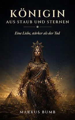 E-Book (epub) Königin aus Staub und Sternen von Markus Bumb