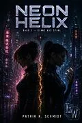 E-Book (epub) NEON HELIX - Buch 1 - Glanz aus Stahl von Patrik K. Schmidt