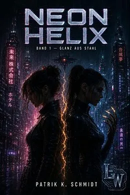 E-Book (epub) NEON HELIX - Buch 1 - Glanz aus Stahl von Patrik K. Schmidt