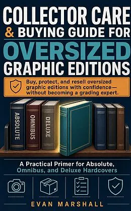 E-Book (epub) Collector Care & Buying Guide for Oversized Graphic Editions von Evan Marshall