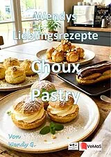 E-Book (epub) Wendys Lieblingsrezepte - Choux Pastry von Wendy G.