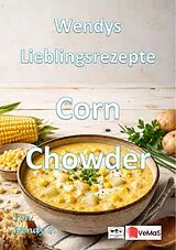 E-Book (epub) Wendys Lieblingsrezepte - Corn Chowder von Wendy G.
