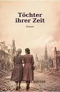 E-Book (epub) Töchter ihrer Zeit von Katharina Winter