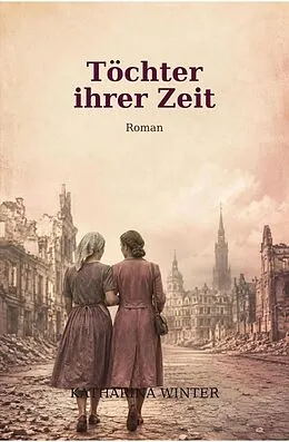 E-Book (epub) Töchter ihrer Zeit von Katharina Winter