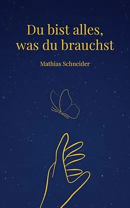 E-Book (epub) Du bist alles, was du brauchst von Mathias Schneider