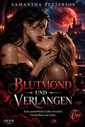 E-Book (epub) BLUTMOND UND VERLANGEN - Eine unsterbliche Liebe zwischen Dunkelheit und Licht von Samantha Petterson