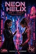 E-Book (epub) NEON HELIX - Band 3 - Neonblut von Patrik K. Schmidt