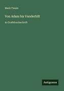 Kartonierter Einband Von Adam bis Vanderbilt von Mark Twain