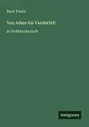 Kartonierter Einband Von Adam bis Vanderbilt von Mark Twain