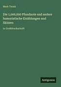 Fester Einband Die 1,000,000 Pfundnote und andere humoristische Erzählungen und Skizzen von Mark Twain
