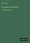Fester Einband Von Adam bis Vanderbilt von Mark Twain
