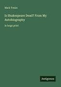 Kartonierter Einband Is Shakespeare Dead? From My Autobiography von Mark Twain