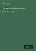 Fester Einband Drei Weihnachtsgeschichten von Charles Dickens