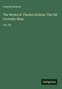 Fester Einband The Works of Charles Dickens. The Old Curiosity Shop von Charles Dickens