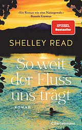 Fester Einband So weit der Fluss uns trägt von Shelley Read