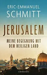 Fester Einband Jerusalem: Meine Begegnung mit dem Heiligen Land von Eric-Emmanuel Schmitt