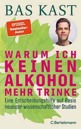 Fester Einband Warum ich keinen Alkohol mehr trinke von Bas Kast