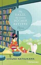 Fester Einband Die Katze, die unsere Bücher rettete von Sosuke Natsukawa