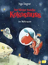 Fester Einband Der kleine Drache Kokosnuss im Weltraum von Ingo Siegner