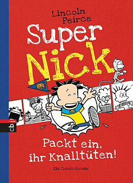 Fester Einband Super Nick - Packt ein, ihr Knalltüten! von Lincoln Peirce