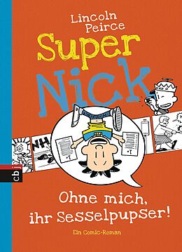 Fester Einband Super Nick - Ohne mich, ihr Sesselpupser! von Lincoln Peirce