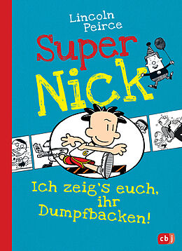 Fester Einband Super Nick - Ich zeig's euch, ihr Dumpfbacken! von Lincoln Peirce