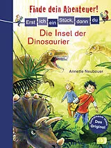 Fester Einband Erst ich ein Stück, dann du - Finde dein Abenteuer! Die Insel der Dinosaurier von Annette Neubauer