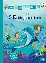 Fester Einband Erst ich ein Stück, dann du - 3 Delfingeschichten von THiLO