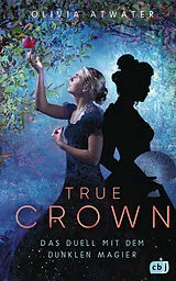 Fester Einband True Crown - Das Duell mit dem dunklen Magier von Olivia Atwater