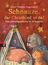 Fester Einband Schnauze, das Christkind ist da von Karen Christine Angermayer